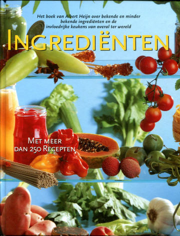 INGREDIENTEN. HET BOEK VAN ALBERT HEIJN OVER BEKENDE EN MINDER BEKENDE INGRDIENTEN EN DE INVLOEDRIJKE KEUKENS VAN OVERAL TER WERELD. MET MEER DAN 250 RECEPTEN.