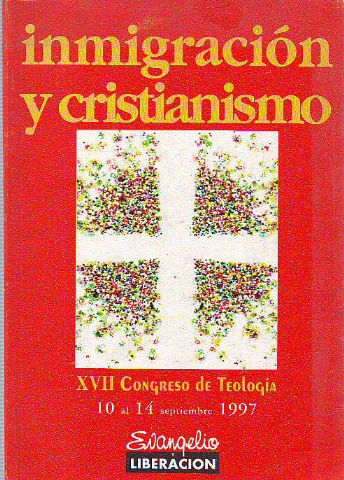 INMIGRACION Y CRISTIANISMO. XVII CONGRESO DE TEOLOGIA.