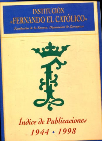 INSTITUCION FERNANDO EL CATOLICO INDICE DE PUBLICACIONES, 1944-1948.
