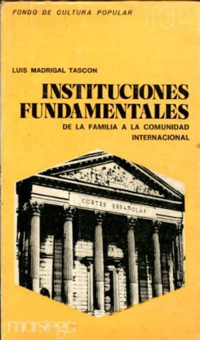 INSTITUCIONES FUNDAMENTALES. DE LA FAMILIA A LA COMUNIDAD INTERNACIONAL.