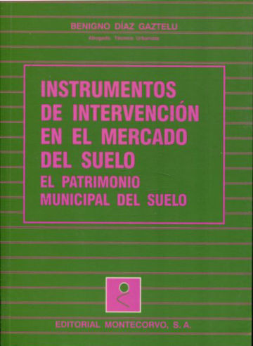 INSTRUMENTOS DE INTERVENCION EN EL MERCADO DEL SUELO. EL PATRIMONIO MUNICIPAL DEL SUELO.