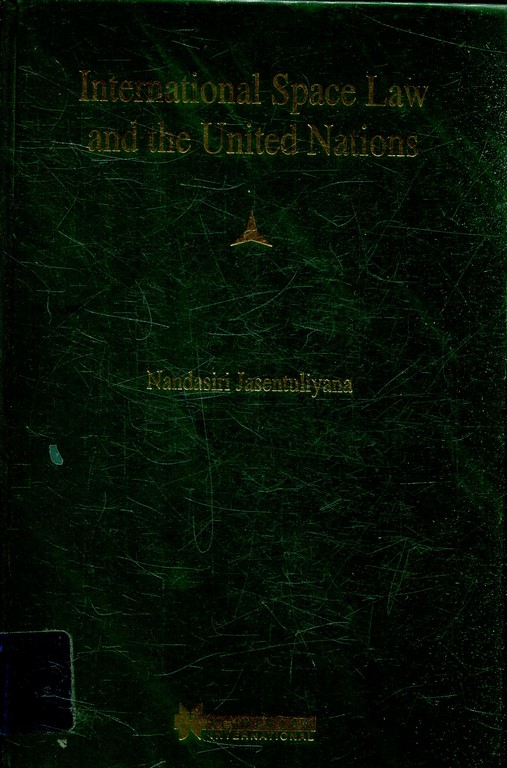 INTERNATIONAL SPACE LAW AND THE UNITED NATIONS.
