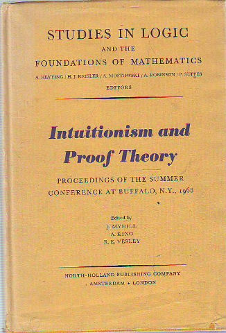 INTUITIONISM AND PROOF THEORY. PROCEEDINGS OF THE SUMMER CONFERENCE AT BUFFALO, N.Y. STUDIES IN LOGIC AND THE FONUNDATIONS OF MATHEMATICS.