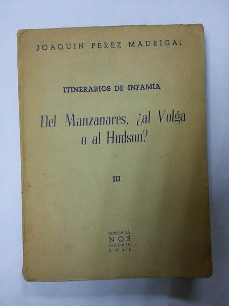 Itinerarios de infamia. Del Manzanares, ¿al Volga o al Hudson?. III