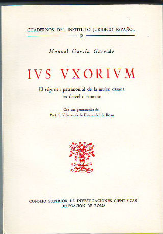 IUS UXORIUM. EL RÉGIMEN PATRIMONIAL DE LA MUJER CASADA EN DERECHO ROMANO.