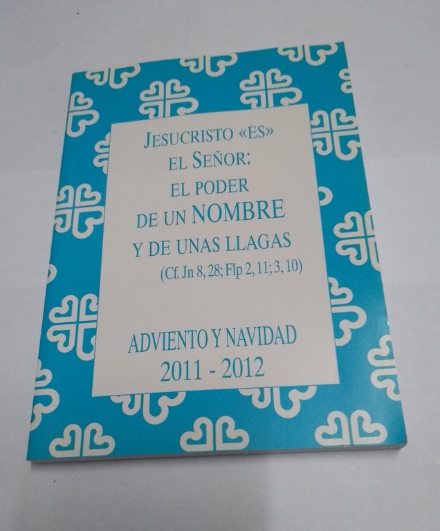 Jesucristo <<es>> el señor: el poder de un nombre y de unas llagas. Adviento y Navidad