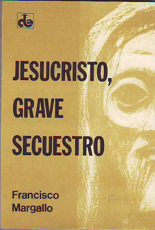 JESUCRISTO, GRAVE SECUESTRO.