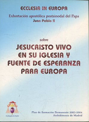 JESUCRISTO VIVO EN SU IGLESIA Y FUENTE DE ESPERANZA PARA EUROPA.