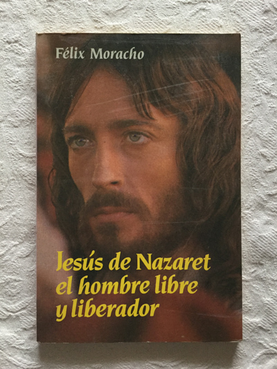 Jesús de Nazaret, el hombre libre y liberador