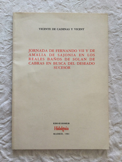 Jornada de Fernando VII y de Amalia de Sajonia en los reales baños de Solán de Cabras en busca del deseado sucesor