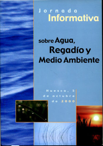 JORNADA INFORMATIVA SOBRE AGUA, REGADIO Y MEDIO AMBIENTE (HUESCA, 5 DE OCTUBRE DE 2000).