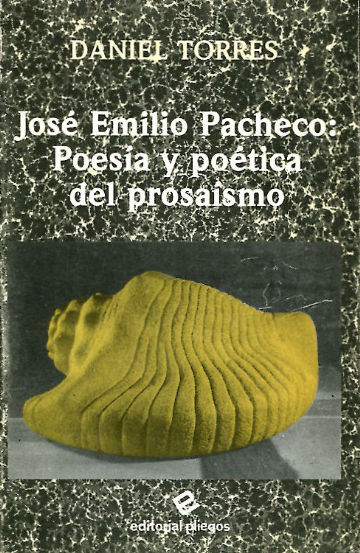 JOSE EMILIO PACHECO. POESIA Y POETICA DEL PROSAISMO.