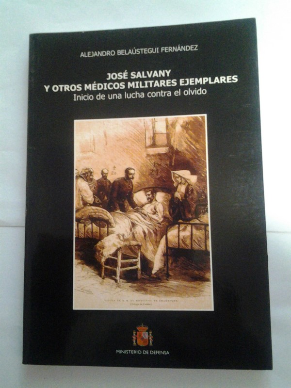 Jose Salvany y otros medicos militares ejemplares. Inicio de una lucha contra el olvido