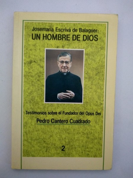 Josemaria Escriva de Balaguer: un hombre de Dios. Testimonios sobre el fundador del Opus Dei. 2