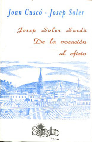 JOSEP SOLER SARDA DE LA VOCACION AL OFICIO.