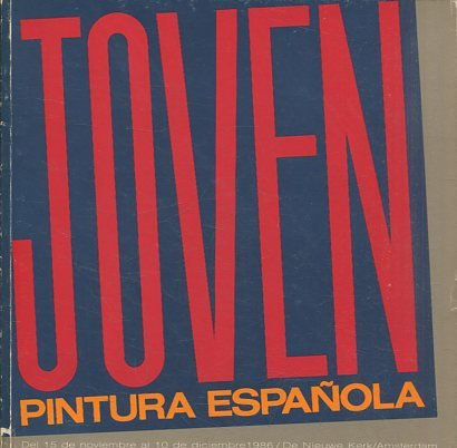 JOVEN PINTURA ESPAÑOLA (DEL 15 DE NOVIEMBRE AL 10 DE DICIEMBRE 1986/DE NIEUWE KERK/AMSTERDAM)