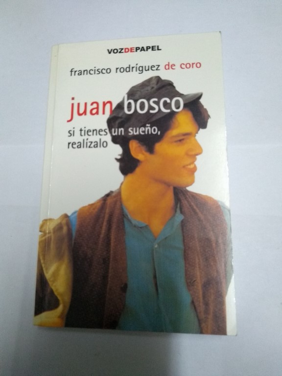 Juan Bosco. Si tienes un sueño, realízalo