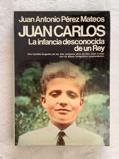 Juan Carlos. La infancia desconocida de un rey
