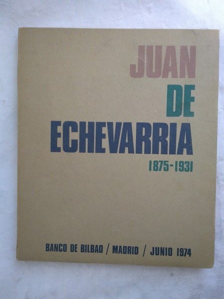 Juan de Echevarria, 1875 – 1931