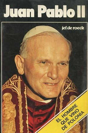 JUAN PABLO II-EL HOMBRE QUE VINO DE POLONIA.