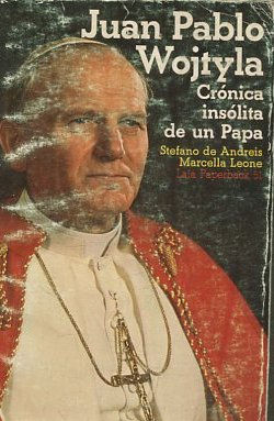 JUAN PABLO WOJTYLA. CRONICA INSOLITA DE UN PAPA.