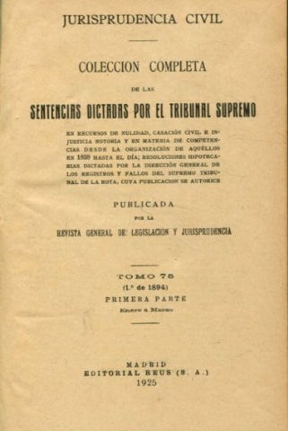 JURISPRUDENCIA CIVIL. COLECCIÓN COMPLETA DE LAS SENTENCIAS DICTADAS POR EL TRIBUNAL SUPREMO DE JUSTICIA. VOLUMEN 1º DE 1894, ENERO-MARZO 1894