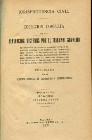JURISPRUDENCIA CIVIL. COLECCIÓN COMPLETA DE LAS SENTENCIAS DICTADAS POR EL TRIBUNAL SUPREMO DE JUSTICIA. VOLUMEN 2º DE 1894, ABRIL-JUNIO 1894