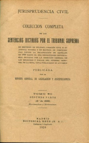 JURISPRUDENCIA CIVIL. COLECCIÓN COMPLETA DE LAS SENTENCIAS DICTADAS POR EL TRIBUNAL SUPREMO DE JUSTICIA. VOLUMEN 4º DE 1896, NOVIEMBRE-DICIEMBRE 1896.