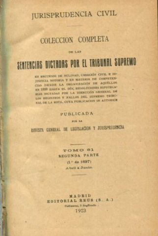 JURISPRUDENCIA CIVIL. COLECCIÓN COMPLETA DE LAS SENTENCIAS DICTADAS POR EL TRIBUNAL SUPREMO DE JUSTICIA. VOLUMEN 2º DE 1897, ABRIL- JUNIO 1897.