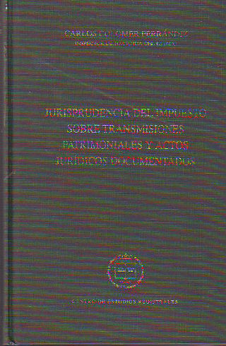 JURISPRUDENCIA DEL IMPUESTO SOBRE TRANSMISIONES PATRIMONIALES Y ACTOS JURIDICOS DOCUMENTADOS (EDICION ACTUALIAZADA A JULIO DE 2001).