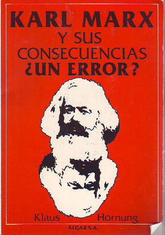 KARL MARX Y SUS CONSECUENCIAS ¿UN ERROR?.