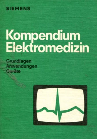 KOMPENDIUM ELEKTROMEDIZIN. GRUNDLAGEN ANWENDUNGEN GERATE.