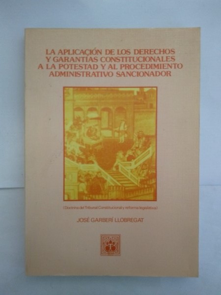 La aplicación de los derechos y garantias constitucionales a la potestad y al procedimiento administrativo sancionador