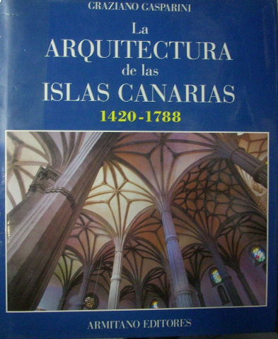 LA ARQUITECTURA DE LAS ISLAS CANARIAS, 1420-1788.