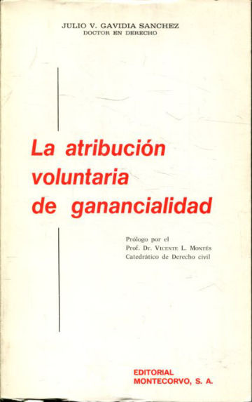 LA ATRIBUCION VOLUNTARIA DE GANANCIALIDAD.