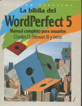 LA BIBLIA DEL WORDPERFECT 5. MANUAL COMPLETO PARA USUARIOS.