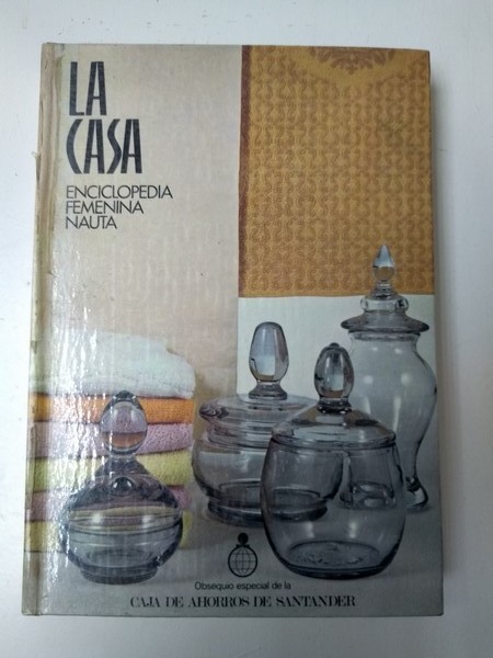 La Casa. Enciclopedia Femenina Nauta