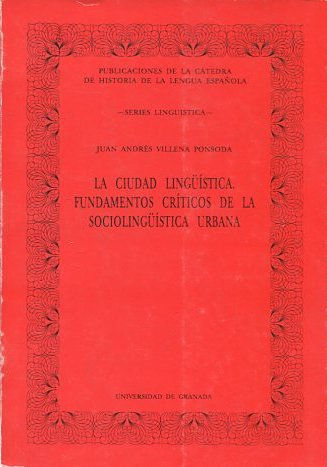LA CIUDAD LINGÜÍSTICA. FUNDAMENTOS CRITICOS DE LA SOCIOLINGÜISTICA URBANA.