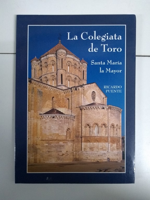 La Colegiata de Toro. Santa María la Mayor