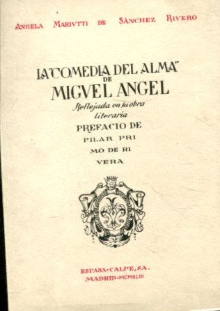 LA "COMEDIA DEL ALMA" DE MIGUEL ANGEL REFLEJADA EN SU OBRA LITERARIA.
