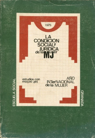 LA CONDICION SOCIAL Y JURIDICA DE LA MUJER. (ESTUDIOS CON MOTIVO DEL AÑO INTERNACIONAL DE LA MUJER).
