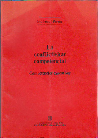 LA CONFLICTIVITAT COMPETENCIAL. COMPETENCIES EXECUTIVES.