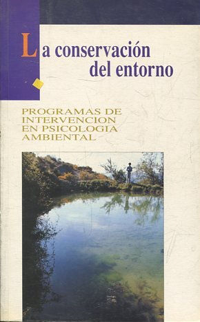 LA CONSERVACION DEL ENTORNO. PROGRAMAS DE INTERVENCION EN PSICOLOGIA AMBIENTAL.