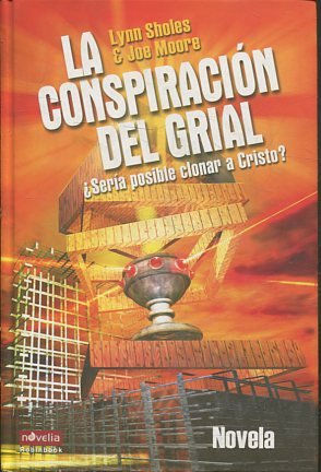 LA CONSPIRACION DEL GRIAL ¿SERIA POSIBLE CLONAR A CRISTO?