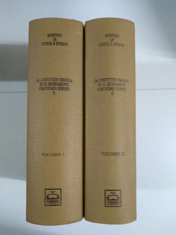 La Constitución Española en el Ordenamiento Comunitario Europeo, 2 tomos