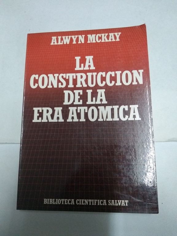 La construcción de la era atómica