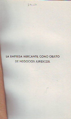 LA EMPRESA MERCANTIL COMO OBJETO DE NEGOCIOS JURIDICOS.