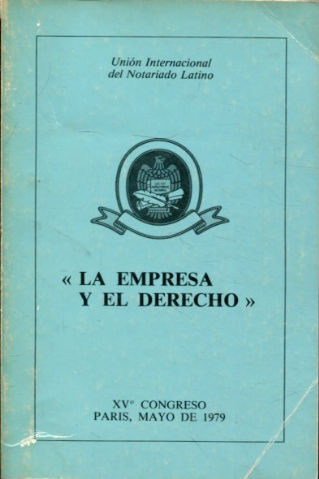 LA EMPRESA Y EL DERECHO. (UNION INTERNACIONAL DEL NOTARIADO LATINO).
