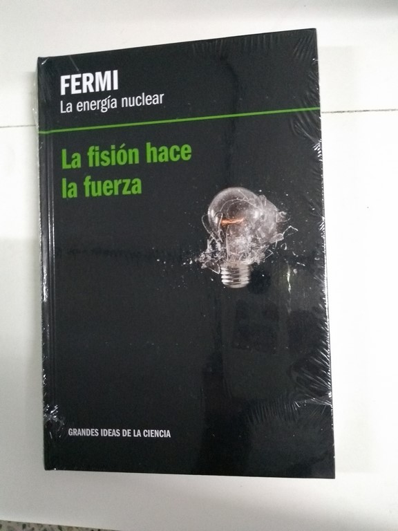 La energía nuclear. La fisión hace la fuerza