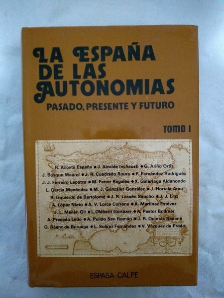 La España de las Autonomias ( pasado, presente y futuro). I